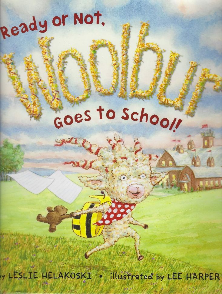 Ready or Not, Woolbur Goes to School by Leslie Helakoski
